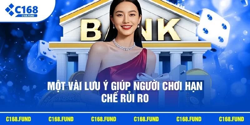 Một vài lưu ý giúp người chơi hạn chế rủi ro